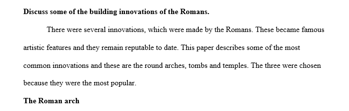 Discuss some of the building innovations of the Romans.