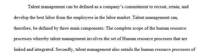 Discuss what talent management is and why it is a consideration addressed
