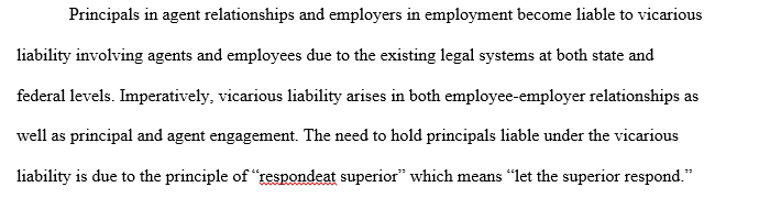 Why does the law allow principals to be vicariously liable for agents