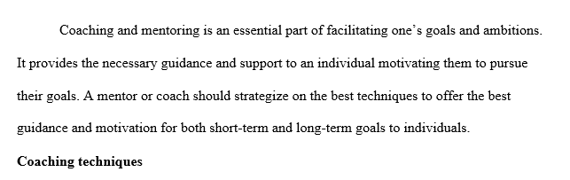 Develop a description of your coaching and mentoring techniques