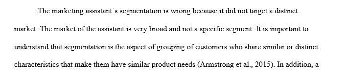 Segmentation is crucial in order to match the product to the needs and wants of the appropriate group