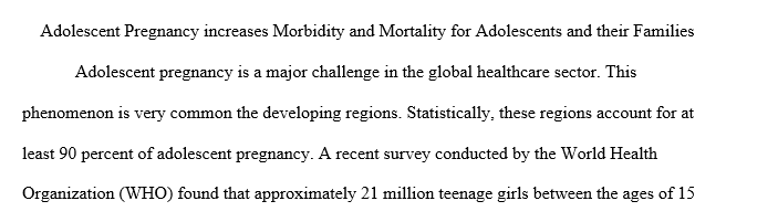 Adolescent pregnancy increases morbidity and mortality for adolescents and their families