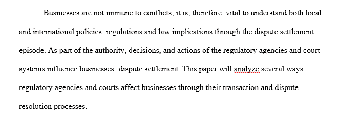 Analyze the effect of domestic and international regulatory agencies and court systems on business transactions