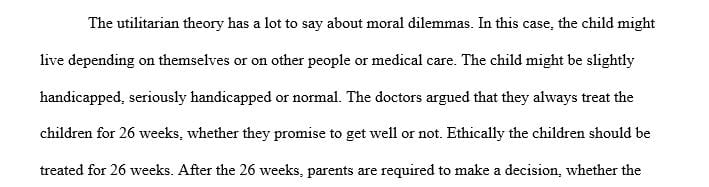 Apply one ethical theory to decide the moral course of action in the medical case of the premature twins