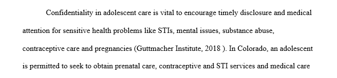 Discuss these guidelines and the laws in COLORADO that address adolescent confidential health care