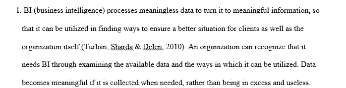 Explain how to recognize the need for BI. Describe the components of BI