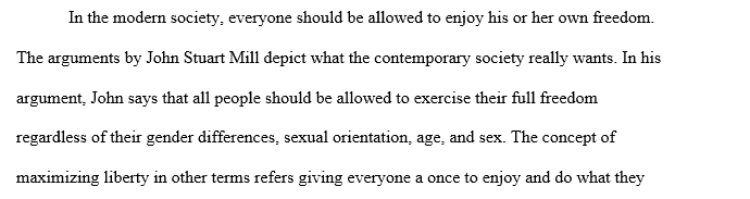 John Stuart Mill argues that maximizing liberty will lead to maximizing happiness in society