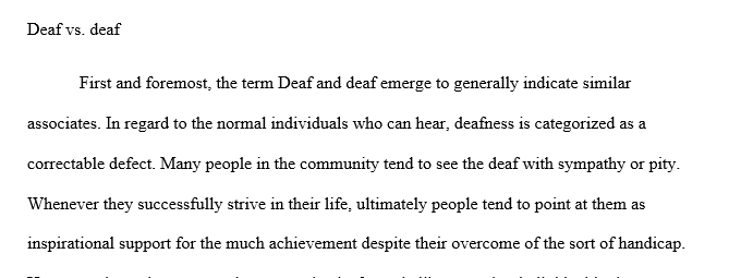 There are distinct differences between the terms Deaf and deaf within the Deaf community