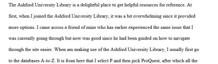 Explain how using the Ashford University Library has improved your experience