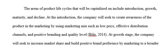Incorporate a product strategy that addresses at least 3 areas of the product life cycle