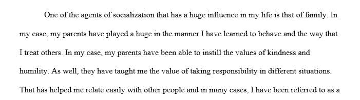 Briefly discuss how any two Agents of Socialization have influenced your life.