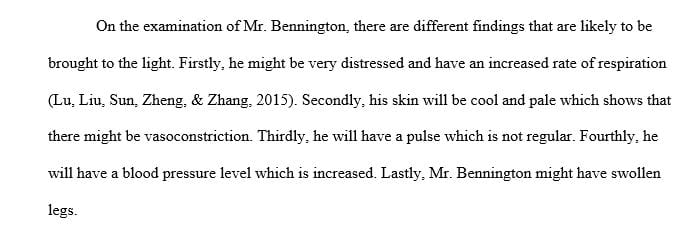 Describe five (5) findings that might be found on examination of Mr. Bennington