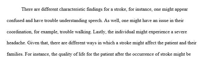 Discuss characteristic findings for a stroke and how it affects the lives of patients and their families.
