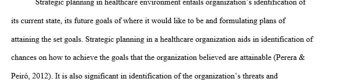 Discuss the purpose of strategic planning in a health care environment.