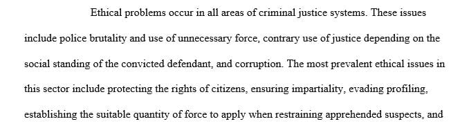 Describe ethical issues related to policy procedures, use of force and investigations