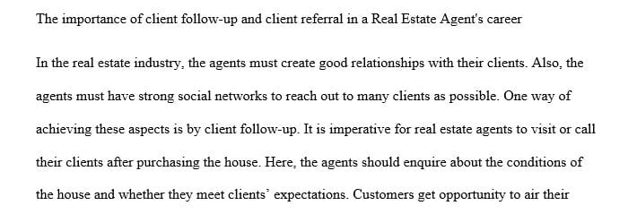 Discuss the importance of client follow-up and client referral in a Real Estate Agent's career.