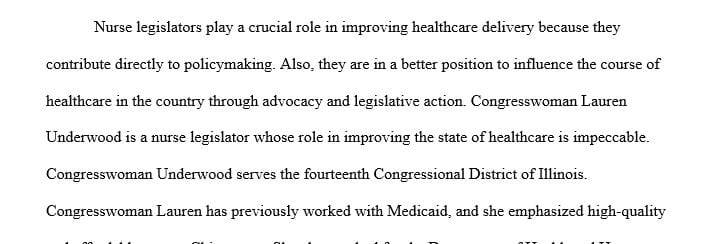 Discuss the importance of the legislator nurse's role as advocate for improving health care delivery.