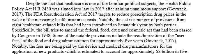 Health Public policy act H.R. 2430: FDA Reauthorization Act of 2017 This bill tries to amend the Federal Food