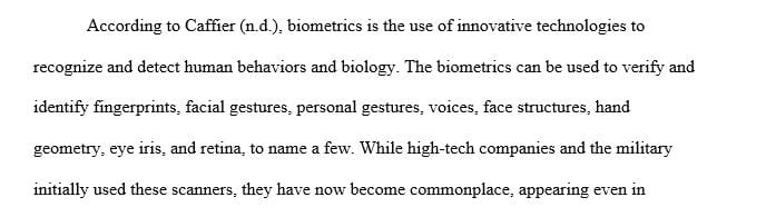 Many people believe that the use of biometrics is an invasion of privacy