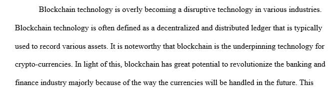 Pick an industry you feel will be most affected by blockchain and how blockchain may be used in that industry.