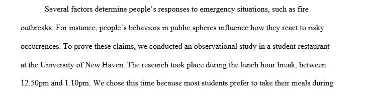 The observation was in a restaurant and the purpose was to determine people's response in case of fire