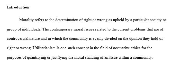Choose a contemporary moral issue in our society and apply the ethical principle of Utilitarianism  