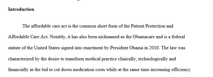 Describe the features of the Affordable Care Act and explain how it will control costs and improve quality of care