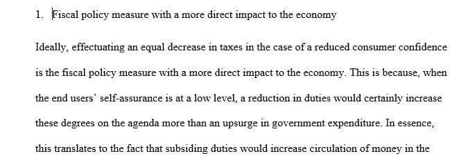 Determine what fiscal policy measure has a more direct impact to the economy.