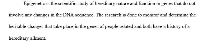 Read the epigenetics article and get the general idea on epigenetics.