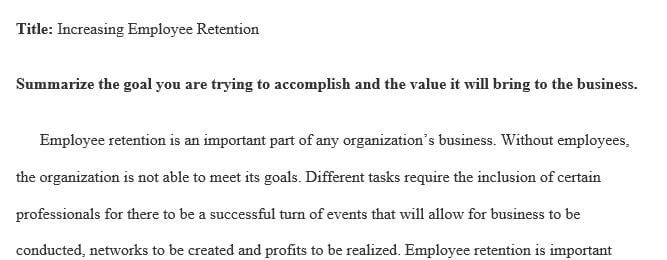 Summarize the goal you are trying to accomplish and the value it will bring to the business.