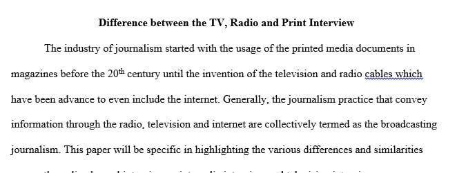 The differences and similarities between Television, radio and print interviews.