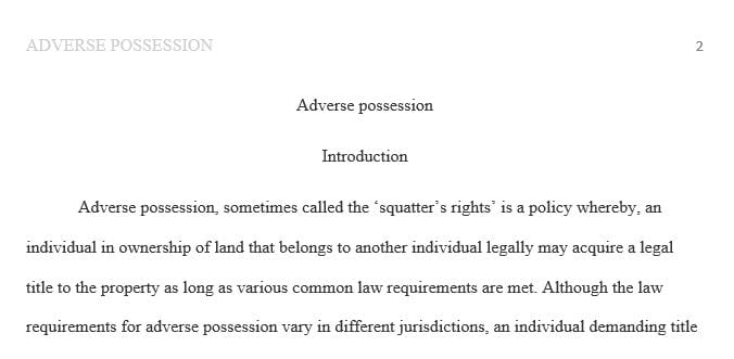 Adverse possession is one way to gain ownership to property.