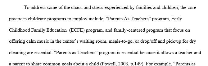 Describe and evaluate three practices childcare programs and teachers can incorporate to alleviate some of the chaos and stress