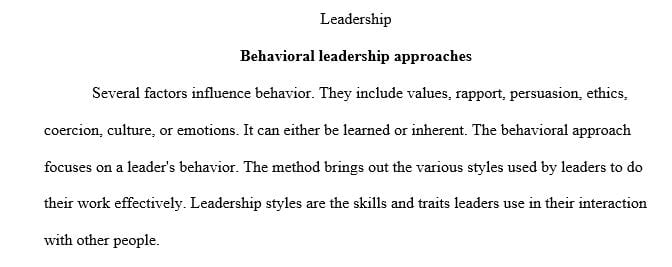 Describe at least three different types of behavioral leadership approaches.