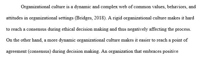 Examine the major influences that organizational culture can have on organizational ethical decision making