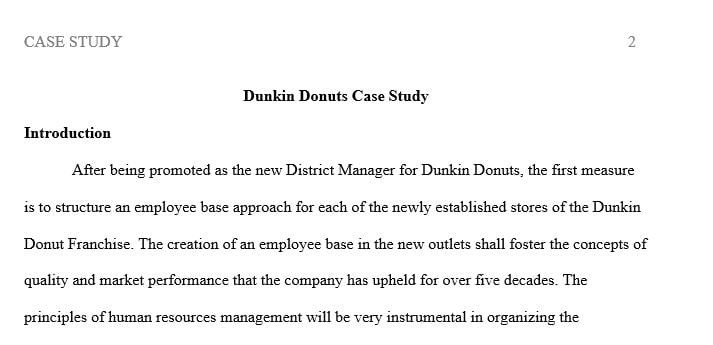 Explain your chosen job design and organizational design as the new District Manager for Dunkin’ Donuts.