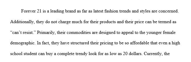 Forever 21 is a successful fashion-forward retailer whose target market includes the 18- to 24-year-old consumer