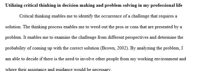How do you use critical thinking in decision making and problem solving in your professional life