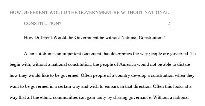How may our government be different if we did not have a national constitution