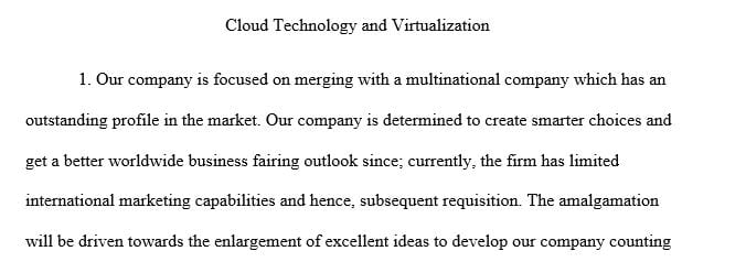 Support the need for the use of cloud technology and virtualization within the company.