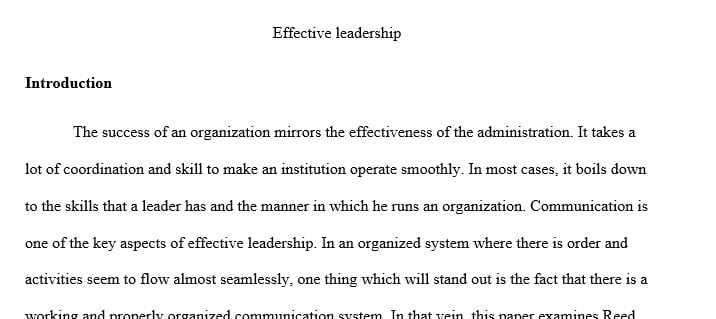 Write an essay detailing a selected individual's leadership style and approaches in relationship to his or her communication