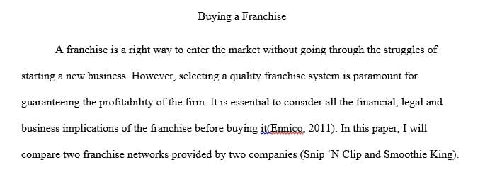 You are convinced that purchasing a franchise is your method for becoming a small business owner