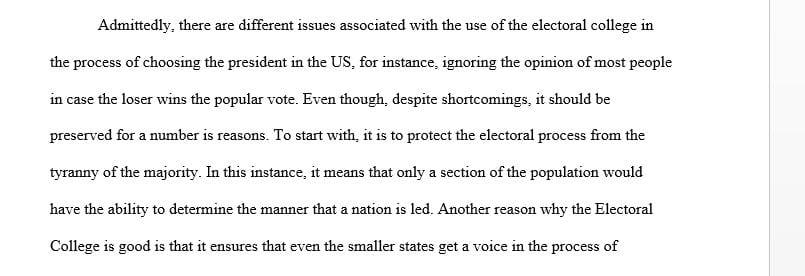 Explain the Electoral College and make your best argument for why it should be preserved or eliminated