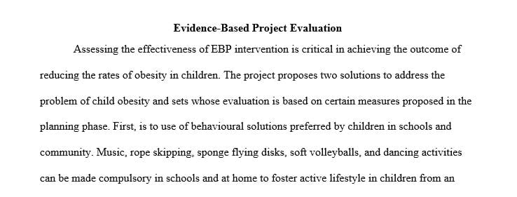 In order to evaluate an evidence-based practice project it is important to be able to determine the effectiveness of your change.