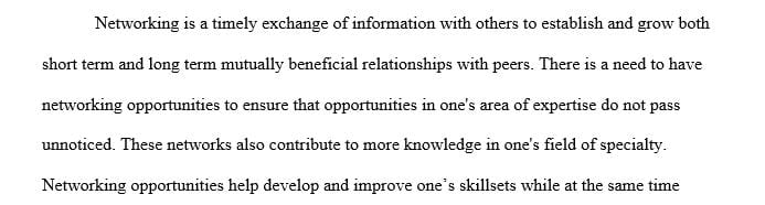 Describe at least three (3) real-life networking opportunities you could use to assist you in either your current work