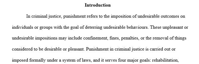Describe the four major goals of punishment: retribution, deterrence, incapacitation and rehabilitation