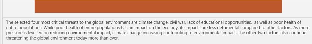 Determine what you believe to be the current and potential future impacts of each threat on the global environment.