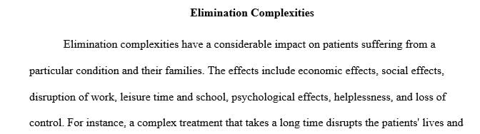 Discuss how elimination complexities can affect the lives of patients and their families.