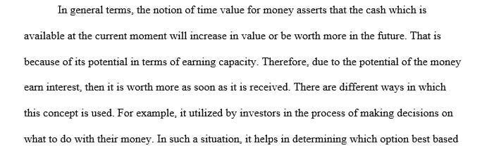 Discuss the concept of time value of money and what it means.