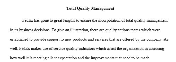 Explain how FedEx has incorporated total quality management (TQM) into its overall business strategy.